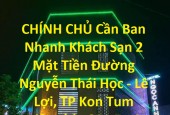 CHÍNH CHỦ Cần Bán Nhanh Khách Sạn 2 Mặt Tiền Đường Nguyễn Thái Học - Lê Lợi, TP Kon Tum